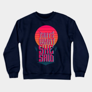 That's What She Said Crewneck Sweatshirt